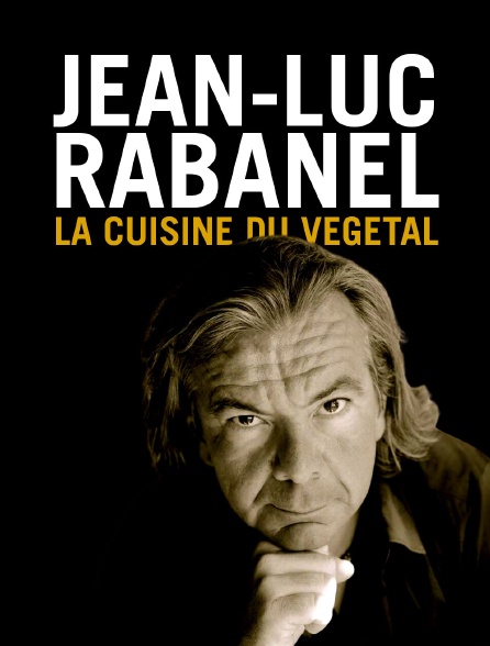 Jean-Luc Rabanel : la cuisine du végétal