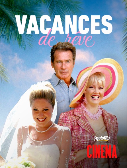 Molotov Channels Cinéma - Vacances de rêve