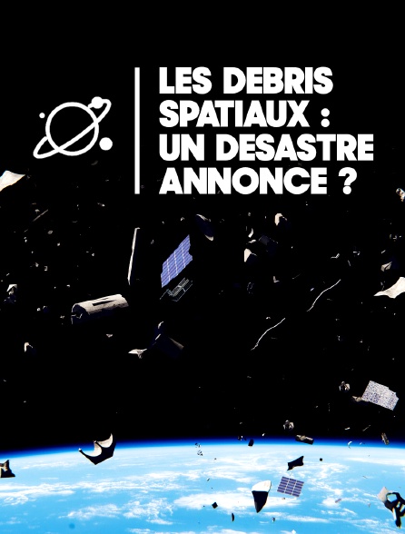 Les débris spatiaux : un désastre annoncé ?