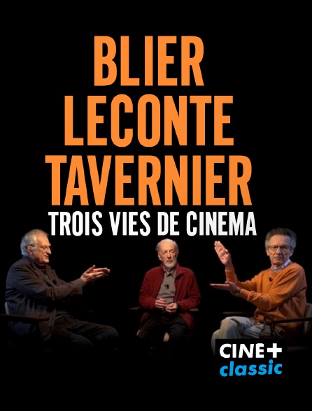 CINE+ Classic - Blier, Leconte, Tavernier : Trois vies de cinéma