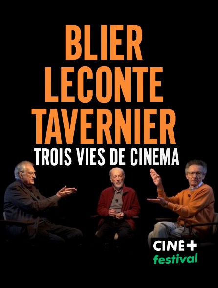 CINE+ Festival - Blier, Leconte, Tavernier : Trois vies de cinéma