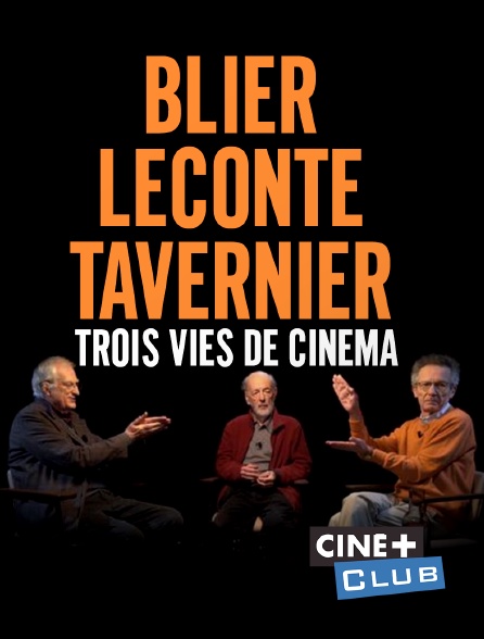 Ciné+ Club - Blier, Leconte, Tavernier : Trois vies de cinéma