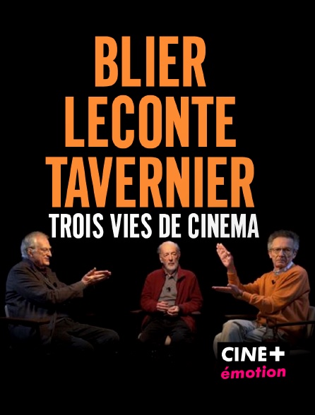 CINE+ Emotion - Blier, Leconte, Tavernier : Trois vies de cinéma