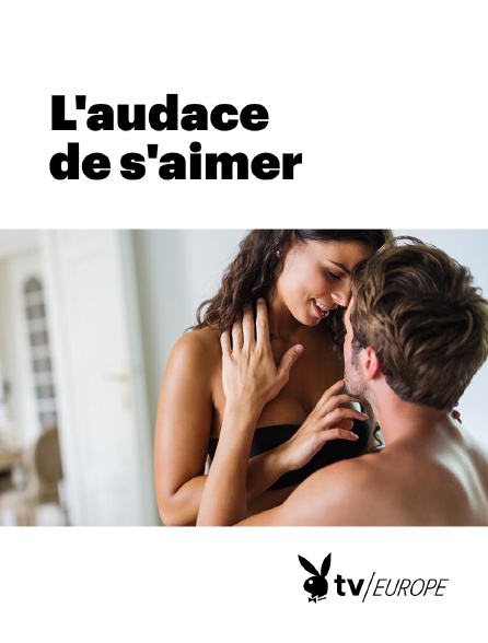 Playboy TV - L'audace de s'aimer