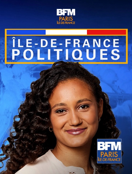 BFM Paris Île-de-France - Île-de-France Politiques