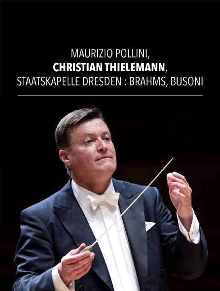 Maurizio Pollini, Christian Thielemann, Staatskapelle Dresden : Brahms, Busoni