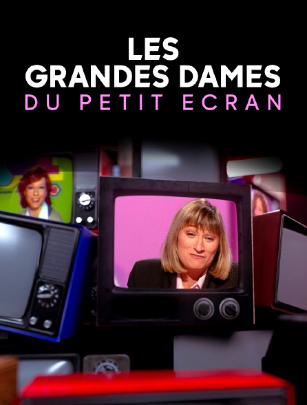 Les grandes dames du petit écran