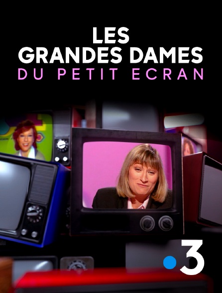 France 3 - Les grandes dames du petit écran