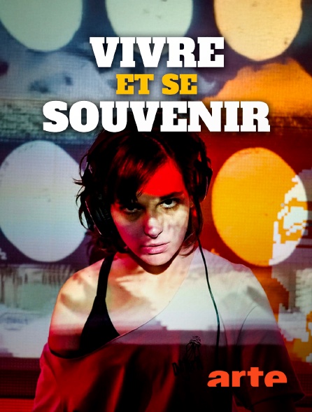 Arte - Vivre et se souvenir