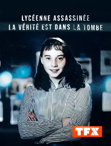 TFX - Lycéenne assassinée - La vérité est dans la tombe