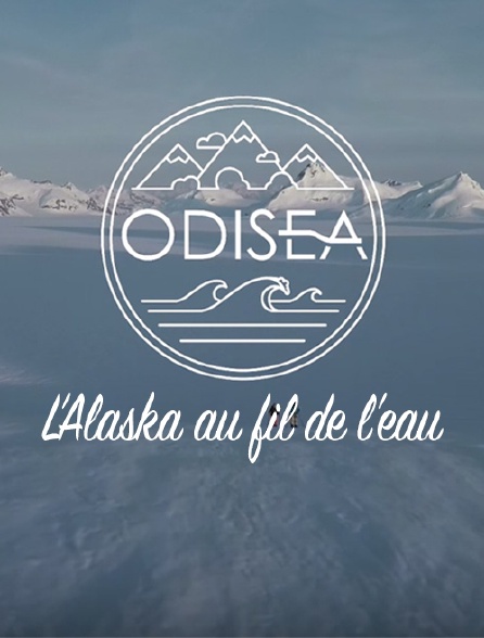 Odisea, l'Alaska au fil de l'eau