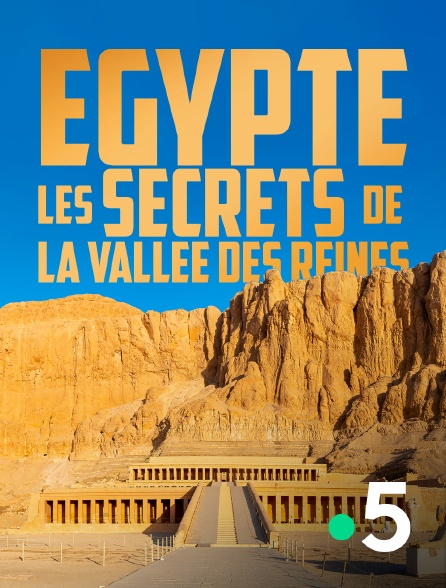 France 5 - Egypte, les secrets de la vallée des Reines