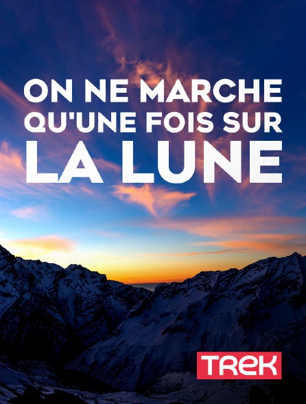 Trek - On ne marche qu'une fois sur la Lune