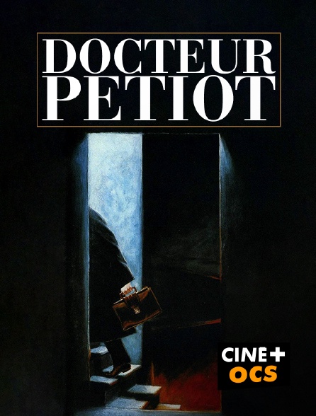 CINÉ Cinéma - Docteur Petiot