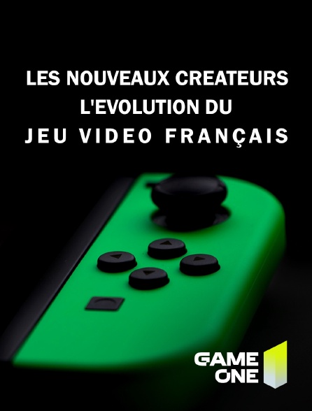 Game One - Les nouveaux créateurs : l'évolution du jeu video français