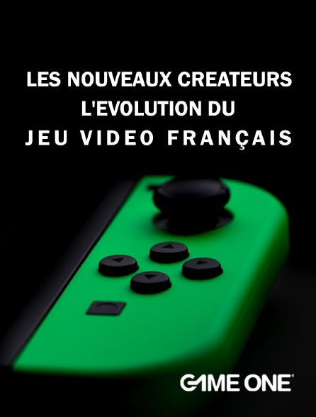 Game One - Les nouveaux créateurs : l'évolution du jeu video français