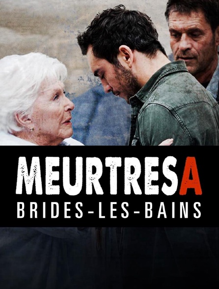 france.tv - Meurtres à Brides-les-Bains en replay
