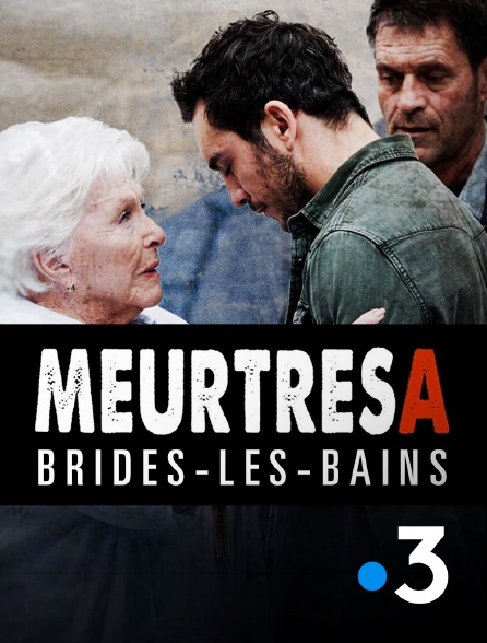 France 3 - Meurtres à Brides-les-Bains