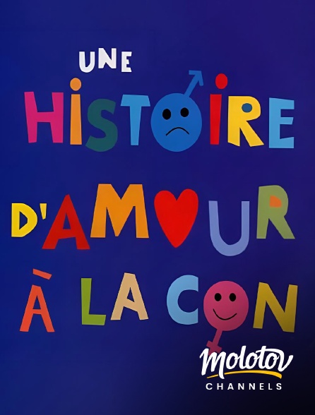 Molotov channels - Une histoire d'amour à la con