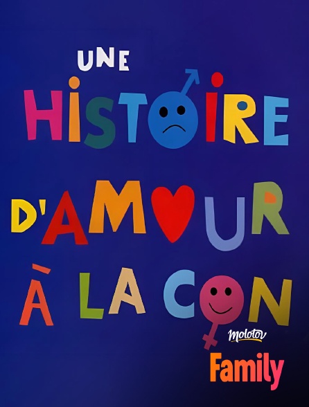 Molotov Channels Family - Une histoire d'amour à la con