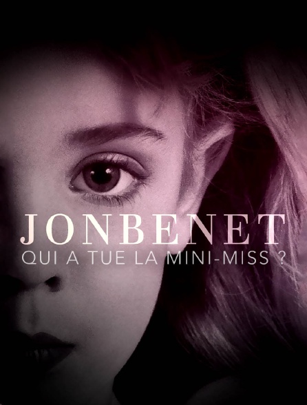 JonBenét : qui a tué la mini-miss ?