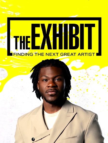 The Exhibit : qui sera le prochain grand artiste