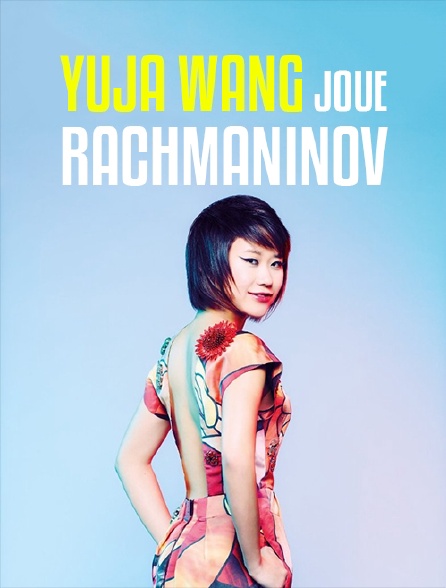 Yuja Wang joue Rachmaninov