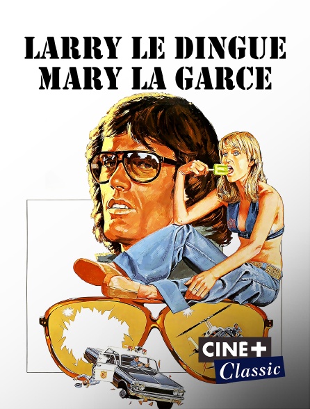 Ciné+ Classic - Larry le dingue, Mary la garce