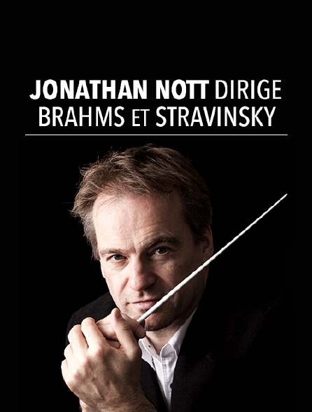 Jonathan Nott dirige Brahms et Stravinsky