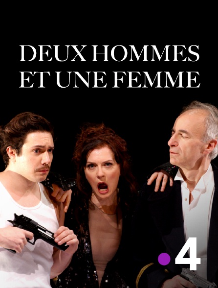 France 4 - Deux hommes et une femme