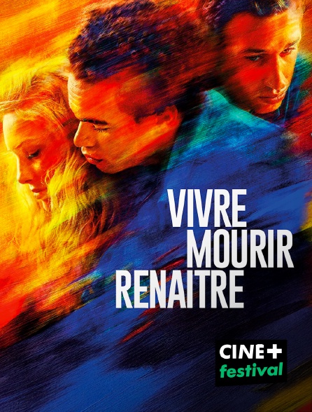 CINE+ Festival - Vivre, mourir, renaître