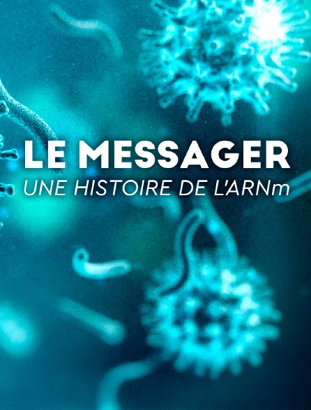 Le messager : une histoire de l'ARNm