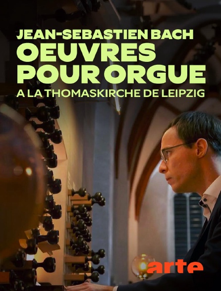 Arte - Jean-Sébastien Bach : oeuvres pour orgue à la Thomaskirche de Leipzig