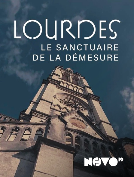 NOVO19 - Lourdes, le sanctuaire de la démesure