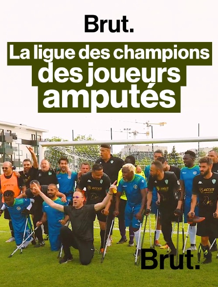 Brut - Ils ont joué la Ligue des champions des joueurs amputés en replay