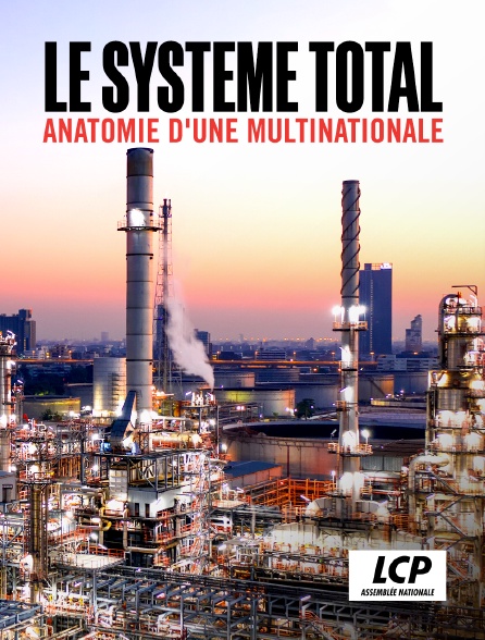 LCP 100% - Le système Total, anatomie d'une multinationale de l'énergie