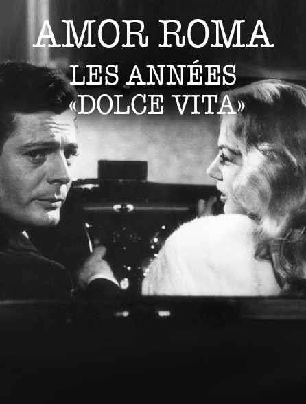 Amor Roma, les années «Dolce Vita»