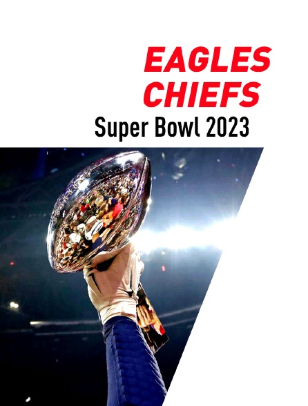 Super Bowl 2023 : Eagles / Chiefs