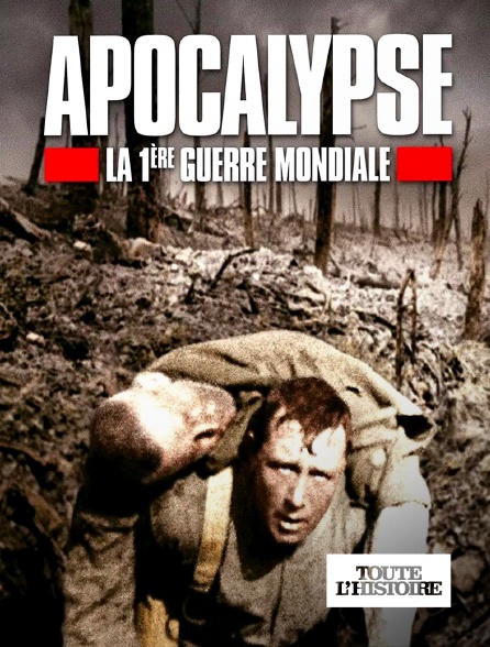 Toute l'Histoire - Apocalypse : la Première Guerre mondiale