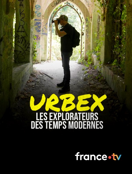 france.tv - Urbex, les nouveaux explorateurs