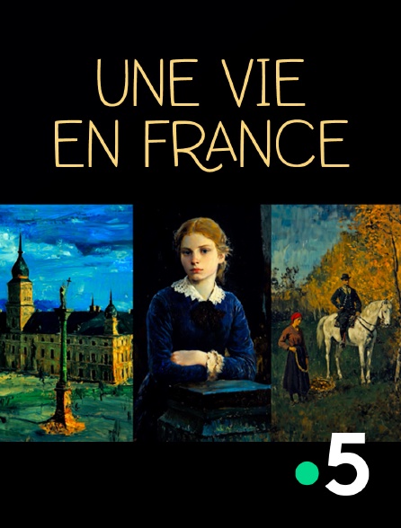 France 5 - Une vie en France