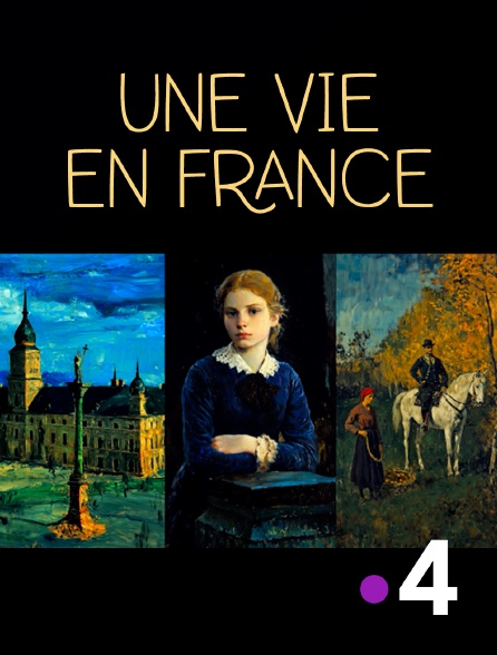 France 4 - Une vie en France