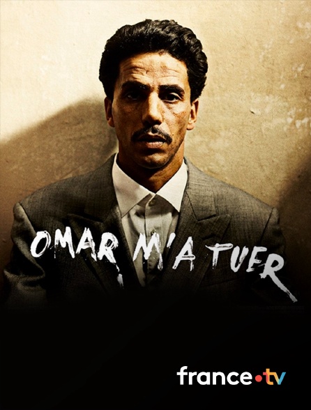 france.tv - Omar m'a tuer en replay