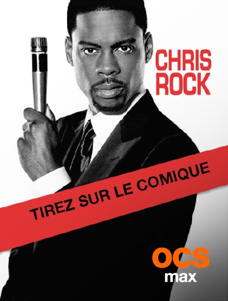 OCS Max - Chris Rock : Tirez sur le comique