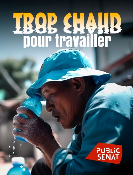 Public Sénat - Trop chaud pour travailler