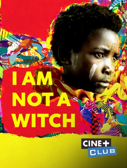 Ciné+ Club - I am not a witch