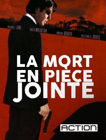 ACTION - La mort en pièce jointe en replay