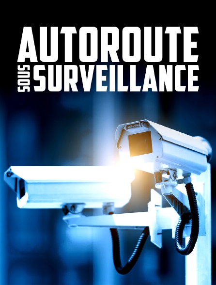 Autoroute sous surveillance