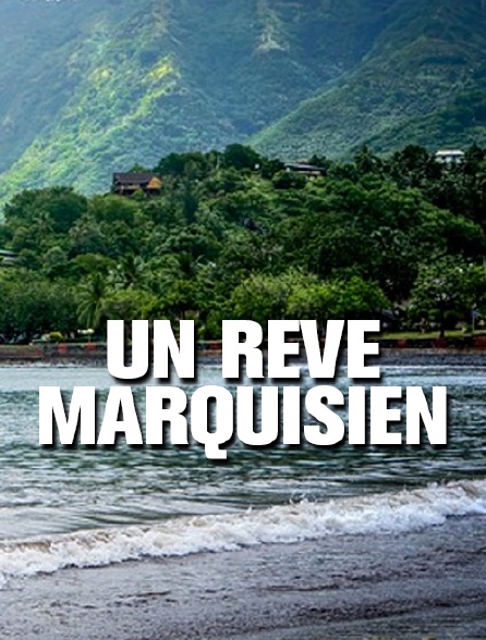 Un rêve marquisien