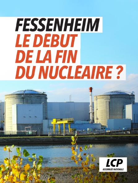 LCP 100% - Fessenheim, le début de la fin du nucléaire ?